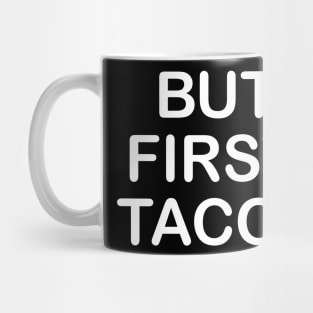 But First, Tacos Mug